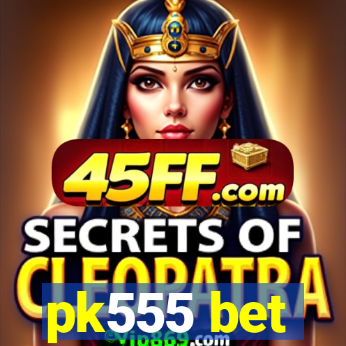 pk555 bet